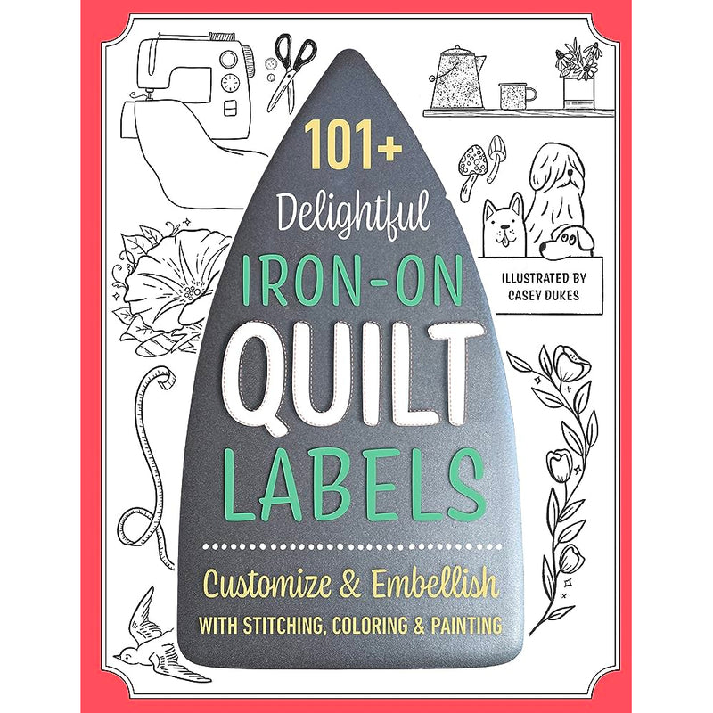 101 Delightful Iron-On Quilt Labels | Illustrated by Casey Dukes