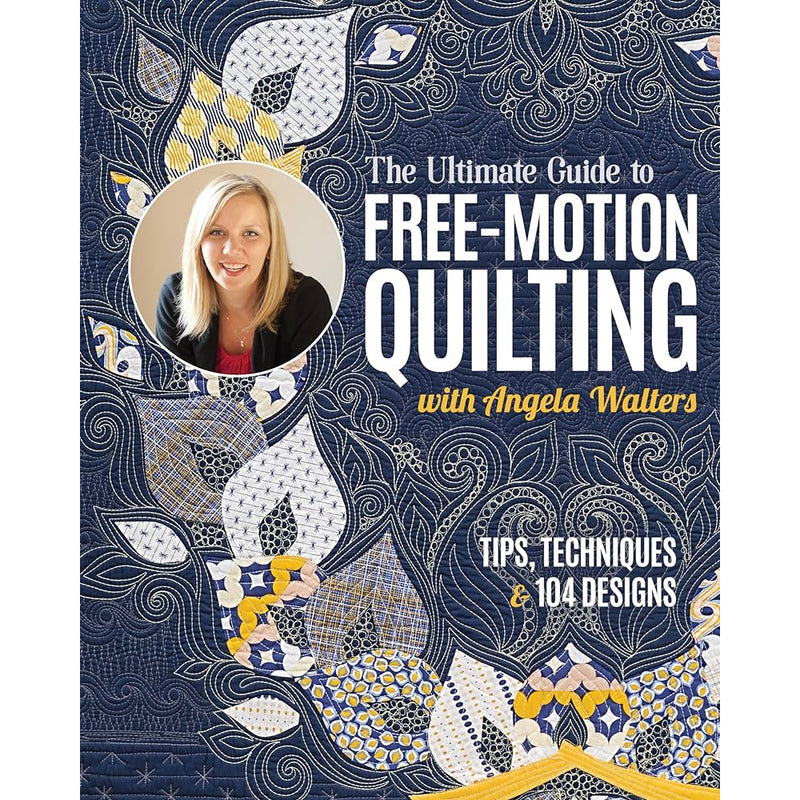 The Ultimate Guide to Free-Motion Quilting | Angela Walters