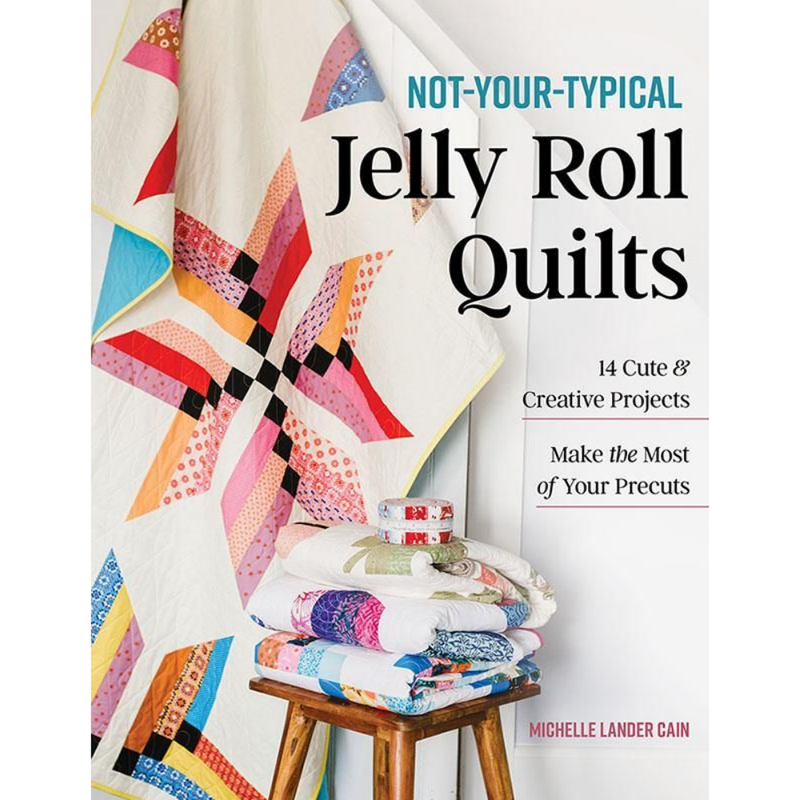 Not-Your-Typical Jelly Roll Quilts | Michelle Lander Cain