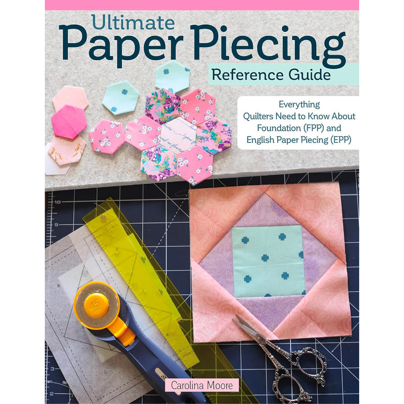 Ultimate Paper Piecing Reference Guide | Carolina Moore
