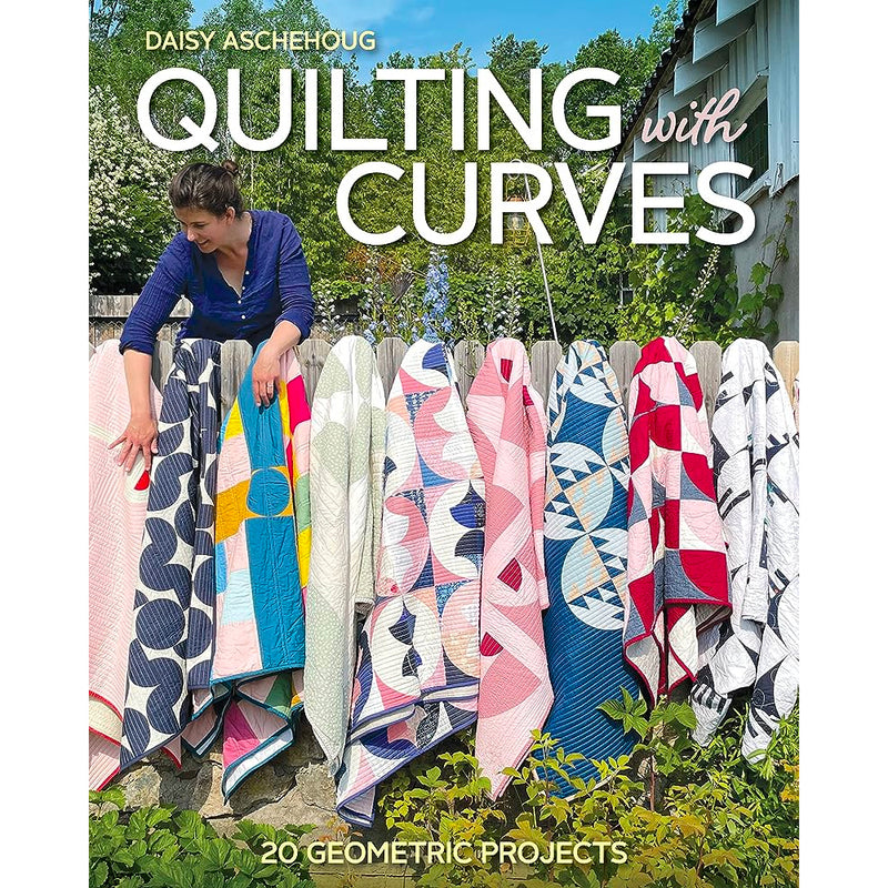 Quilting with Curves | Daisy Aschehoug