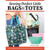 Sewing Perfect Little Bags & Totes | Carolina Moore