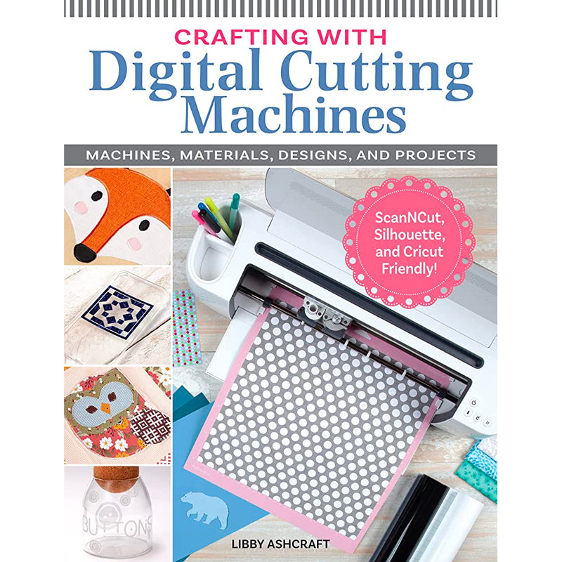 Crafting with Digital Cutting Machines | Libby Ashcraft