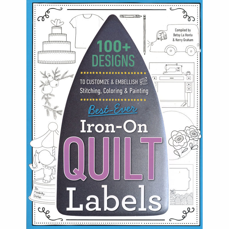 Best-Ever Iron-On Quilt Labels | Betsy La Honta & Kelly Graham
